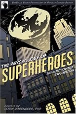 The Psychology of Superheroes: An Unauthorized Exploration (Psychology of Popular Culture series)