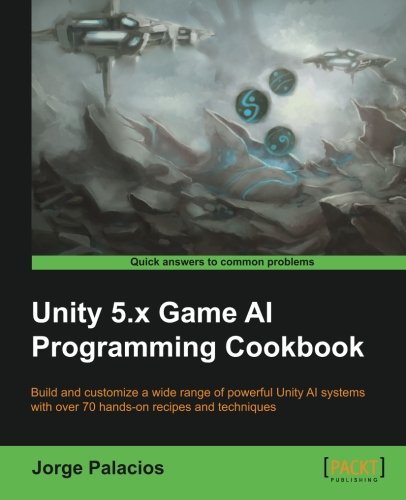 Unity 5.x Game AI Programming Cookbook