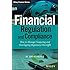 Financial Regulation and Compliance, + Website: How to Manage Competing and Overlapping Regulatory Oversight (The Wiley Finance Series)