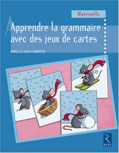 Apprendre la grammaire avec des jeux de cartes en développant des structures langagières : Maternelle