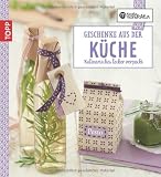  : Die kreative Manufaktur - Geschenke aus der Küche: Kulinarisches lecker verpackt