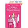 A Modern Girl's Guide to Dynamic Dating: How to Play and Win the Game of Love