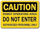 Caution Sign - Robot Operating Area Do Not Enter, Authorized Persons Only - 10 x 14 OSHA Safety Sign