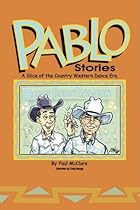 Pablo Stories: A Slice of the Country Western Dance era Pablo Stories: A Slice of the Country Western Dance era