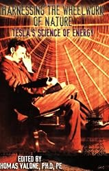 Harnessing the Wheelwork of Nature: Tesla's Science of Energy