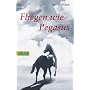 Fliegen wie Pegasus