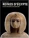 Reines d'Egypte : D'Hetepheres a Cleopatre