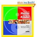 Es war eine Mutter, die hatte vier Kinder: Einfache F�nf-Elemente-K�che f�r die ganze Familie