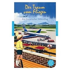 Der Traum vom Fliegen: Ein literarischer H�henflug