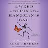 The Weed That Strings the Hangman's Bag: A Flavia de Luce Mystery