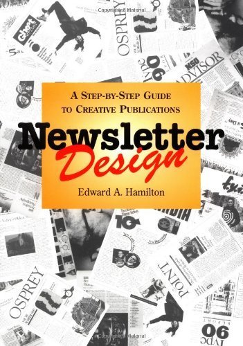 Newsletter Design: A Step-by-Step Guide to Creative Publications by Hamilton, Edward A. (October 26, 1995) Paperback