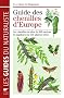 Guide des chenilles d'Europe : Les chenilles de plus de 500 esp�ces de papillons sur 165 plantes