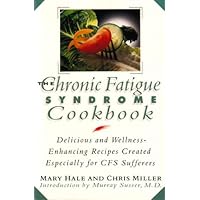 The Chronic Fatigue Syndrome Cookbook: Delicious and Wellness Enhancing Recipes Created Especially for Cfs Sufferers
