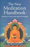 The New Meditation Handbook: Meditations to Make Our Life Happy & Meaningful