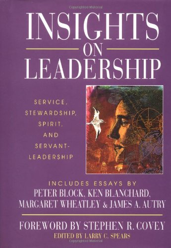 Insights on Leadership: Service, Stewardship, Spirit, and Servant-Leadership