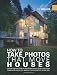 How To Take Photos That Move Houses, An Easy-Reading Guide for Real Estate Agents, Brokers, Architects, Designers, & anyone who needs to show a property in its best light. (Photography Photographs)