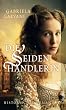 Die Seidenh�ndlerin: Historischer Roman