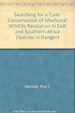 Searching for a cure : conservation of medicinal wildlife resources in East and Southern Africa
