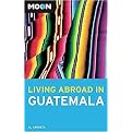 Moon Living Abroad in Guatemala (Paperback)