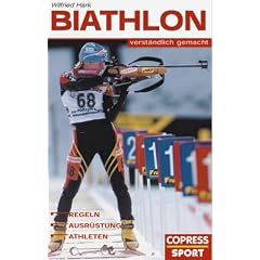 Biathlon verst�ndlich gemacht: Regeln, Ausr�stung, Athleten