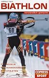 Biathlon verst�ndlich gemacht: Regeln, Ausr�stung, Athleten