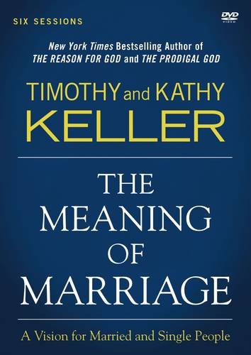 The Meaning of Marriage: A DVD Study: A Vision for Married and Single People