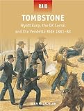 Tombstone - Wyatt Earp, the O.K. Corral, and the Vendetta Ride 1881-82 (Raid)