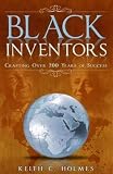 Black Inventors, Crafting Over 200 Years of Success