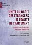 Unit� du droit des �trangers et �galit� de traitement : variations autour des mutations d'une police administrative : Variations autour des mutations d'une police administrative