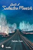 Ghosts of Southeastern Minnesota