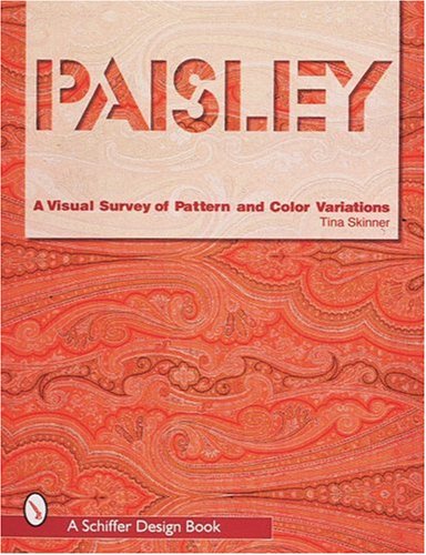 Paisley: A Visual Survey of Pattern and Color Variations (Schiffer Design Book)