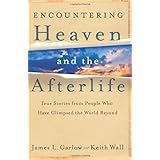 Encountering Heaven and the Afterlife: True Stories From People Who Have Glimpsed the World Beyond