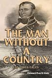 The Man Without A Country and Other Tales: (Timeless Classic Books)