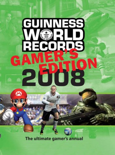 Guinness World Records Gamer's Edition 2008 2008 (Guinness World Records)