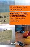 Kinder, K&uuml;che, Konferenzen: oder die Kunst des Jonglierens - Claudia Quaiser-Pohl, Barbara Reichle, Judith Gl&uuml;ck, Eva Neidhardt, Brigitte Rollett, Oliver Vitouch