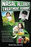 Nasal Allergy Treatment Roadmap: 30 minutes to learn: why you have allergies, what immnue cells are involved, and how to sucessfully treat your allergies (The Treatment Roadmap Series)