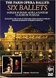 THE PARIS OPERA BALLET: Six Ballets