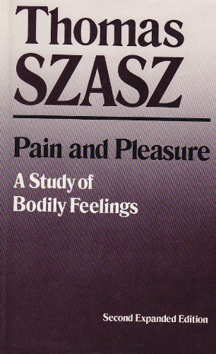 Pain And Pleasure - A Study Of Bodily Feelings, Second Expanded Edition
