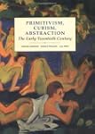 Primitivism, Cubism, Abstraction: The...
