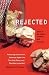 Rejected: Tales of the Failed, Dumped, and Canceled