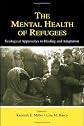 The Mental Health of Refugees: Ecological Approaches To Healing and Adaptation
