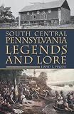 South Central Pennsylvania Legends and Lore
