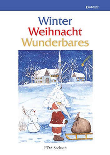 Winter - Weihnacht - Wunderbares: Anthologie des Landesverbandes Sachsen des Freien Deutschen Autorenverbandes (German Edition)