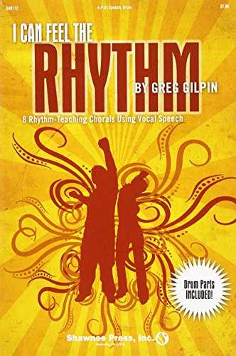 I Can Feel the Rhythm: (8 Rhythm-Teaching Chorals Using Vocal Speech)
