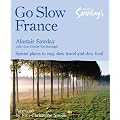 Go Slow France (Alastair Sawday's Special Places to Stay)