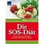 Die SOS-Di�t: Schnell und gesund abnehmen. Extr: Mit Abnehmplan f�r 1 Woche