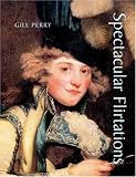 Spectacular Flirtations: Viewing the Actress in British Art and Theatre 1768-1820 (Paul Mellon Centre for Studies in British Art): Viewing the Actress ... Mellon Centre for Studies in British Art)