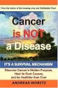 Cancer Is Not A Disease - It's A Survival Mechanism