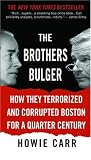 The Brothers Bulger: How They Terrorized and Corrupted Boston for a Quarter Century