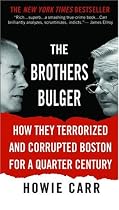 The Brothers Bulger: How They Terrorized and Corrupted Boston for a Quarter Century